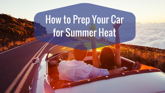 How to Prep Your Car for Summer Heat